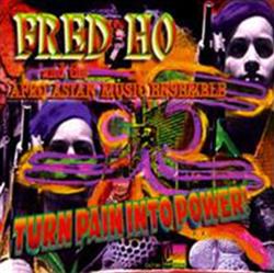 Download Fred Ho And The AfroAsian Music Ensemble - Turn Pain Into Power