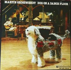 Download Martin Grosswendt - Dog On A Dance Floor