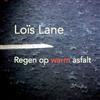 lyssna på nätet Loïs Lane - Regen Op Warm Asfalt