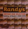 ladda ner album Various - Vintage Dub Selection Dubbing At Randys 1969 1975