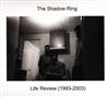 lataa albumi The Shadow Ring - Life Review 1993 2003