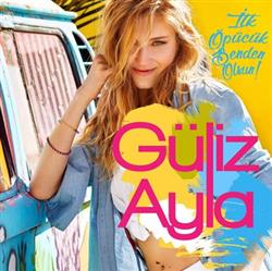 Download Güliz Ayla - İlk Öpücük Benden Olsun