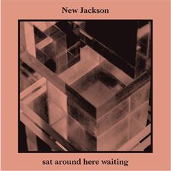 Download New Jackson - Sat Around Here Waiting