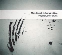 Download Marc Ducret & Journal Intime - Paysage Avec Bruits