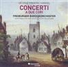 descargar álbum George Frideric Handel Freiburger Barockorchester, Gottfried Von Der Goltz, Petra Müllejans - Concerti A Due Cori