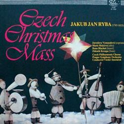 Download Jakub Jan Ryba Jaroslava Vymazalová, Marie Mrázová, Beno Blachut, Zdeněk Kroupa, Czech Philharmonic Chorus, Prague Symphony Orchestra, Václav Smetáček - Czech Christmas Mass