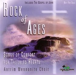 Download Antrim Mennonite Choir - Rock Of Ages Songs Of Comfort For Troubled Hearts