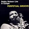 lytte på nettet Bobby Watson - Live In Europe Perpetual Groove