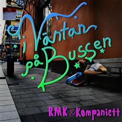 Download RMK & Kompaniett - I Väntan På Bussen