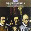 last ned album Tarquinio Merula, Francesco Cera - Opera Completa Per Organo Organi Storici Di Bologna