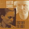 Barton Carroll - Together You And I