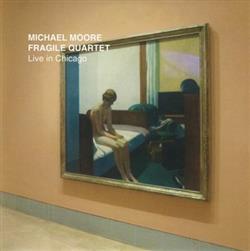 Download Michael Moore Fragile Quartet - Live In Chicago