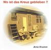 online anhören Arno Krumm - Wo Ist Das Kreuz Geblieben