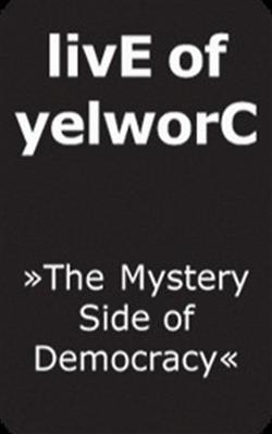 Download livE Of yelworC - The Mystery Side of Democracy