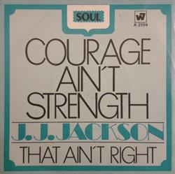 Download JJ Jackson - Courage Aint Strength That Aint Right