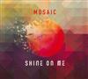 descargar álbum Mosaic - Shine On Me