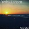 online anhören Fredrik Larsson - Morningsun