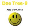 écouter en ligne Dee Tree9 - Acid Should Be As It Should Be