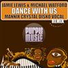 Album herunterladen Jamie Lewis & Michael Watford - Dance With Us Mannix Crystal Disko Vocal Remix