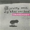 kuunnella verkossa Grandaddy - A Pretty Mess By This One Band