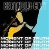 lataa albumi Berthold City - Moment Of Truth EP