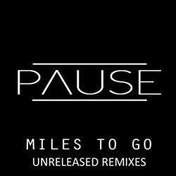 Download Pause - Miles To Go Unreleased Remixes