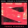 last ned album Tom Kohl, Stephen Roane, Gerry Fitzgerald - Three Windows