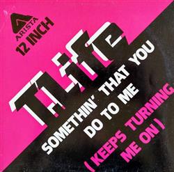 Download T Life - Somethin That You Do To Me Keeps Turning Me On