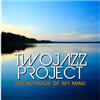 Two Jazz Project - Soundtrack Of My Mind