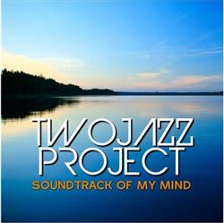 Download Two Jazz Project - Soundtrack Of My Mind