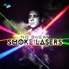 ascolta in linea No Sweat - Smoke And Lasers