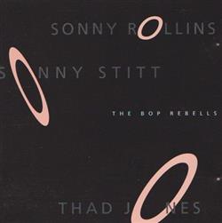 Download Sonny Rollins, Sonny Stitt, Thad Jones - The Bop Rebells