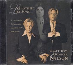 Download Matthew And Gunnar Nelson - Like Father Like Sons A Live Concert Tribute To Their Legendary Father Rick Nelson