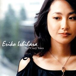 Download Eriko Ishihara - This Crazy Town