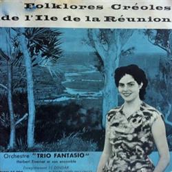 Download Orchestre  Trio Fantasio , Herbert Tivernet Et Son Ensemble - Folklores Créoles De LIle De La Réunion