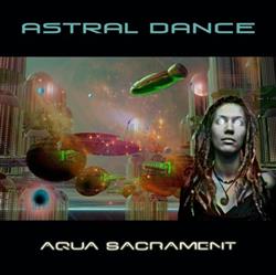 Download Astral Dance - Aqua Sacrament