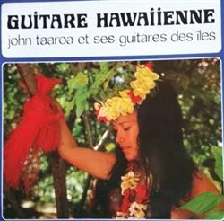 Download John Taaroa Et Ses Guitares Des Îles - Guitare Hawaiienne