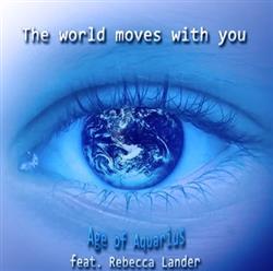 Download Age Of Aquarius Feat Rebecca Lander - The World Moves With You