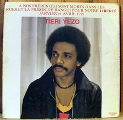 Download Tieri Yezo - À Nos Frères Qui Sont Morts Dans Les Rues Et La Prison De Bangui Pour Notre Liberté Janvier Et Avril 1979