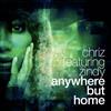 online luisteren Chriz Featuring Zindy - Anywhere But Home