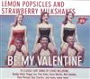 ascolta in linea Various - Lemon Popsicles And Strawberry Milkshakes Be My Valentine