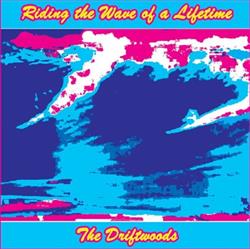 Download The Driftwoods - Riding The Wave Of A Lifetime