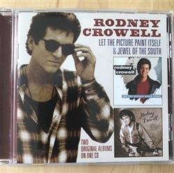 Download Rodney Crowell - Let The Picture Paint Itself Jewel Of The South