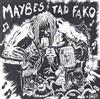 lyssna på nätet The Maybes, Tad Fako - Maybes Tad Fako