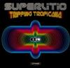 Superlitio - Tripping Tropicana