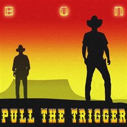 Download Bon - Pull The Trigger