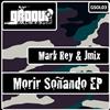 online luisteren Mark Rey & Jmix - Morir Soñando EP