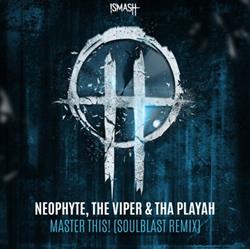 Download Neophyte, The Viper & Tha Playah - Master This Soulblast Remix