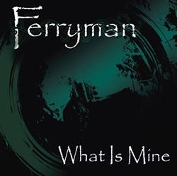 Download Ferryman - What Is Mine