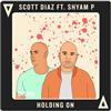 Album herunterladen Scott Diaz Ft Shyam P - Holding On